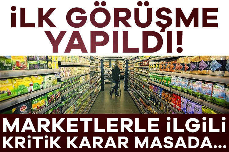İlk görüşme yapıldı! Marketlerle ilgili kritik karar masada… – Ekonomi Haberleri