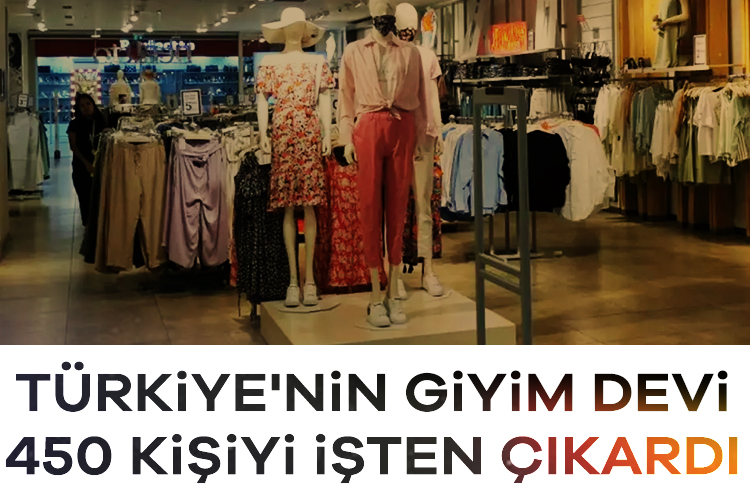 Türkiye’nin giyim devi 450 kişiyi işten çıkardı – Ekonomi Haberleri