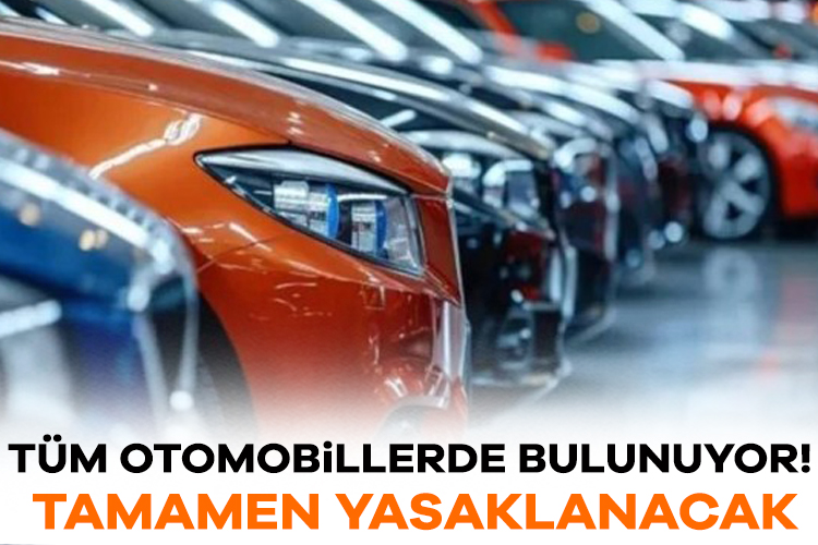 Tüm otomobillerde bulunuyor! Tamamen yasaklanacak – Ekonomi Haberleri