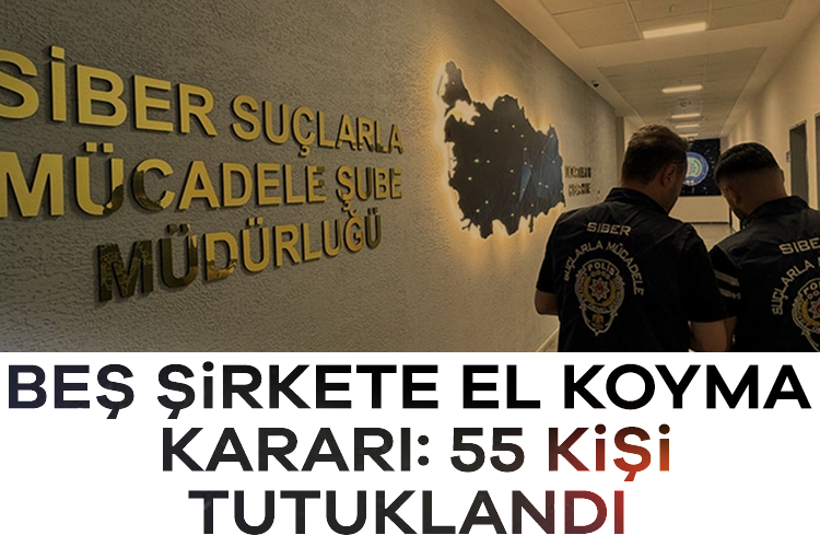 Beş şirkete el koyma kararı: 55 kişi tutuklandı – Ekonomi Haberleri