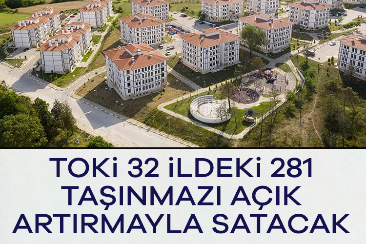 TOKİ 32 ildeki 281 taşınmazı açık artırmayla satacak – Ekonomi Haberleri